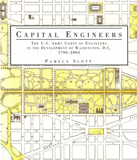 Capital Engineers: The U.S. Army Corps of Engineers and the Development of Washington, D.C. 1790-2004 ISBN: 9780160795572