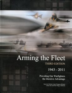Arming the Fleet: 1943-2011, Providing Our Warfighters the Decisive Advantage ISBN: 9780160917127 by Naval Air Warfare Center Weapons Division  NAWCWD Available from GPO Bookstore.Gpo.gov