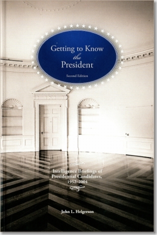 CIA Getting To Know the President: Intelligence Briefings of Presidential Candidates, 1952-2004 ISBN 9781929667192