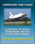 Computers Take Flight: A History of NASA's Pioneering Digital Fly-by-wire Project ISBN: 9780160914423