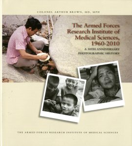 The Armed Forces Research Institute of Medical Sciences (AFRIMS), 1960-2010: a 50th Anniversary Photographic History ISBN: 9780160918315