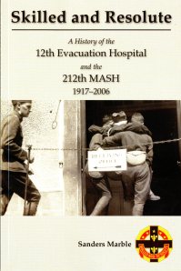 Skilled and Resolute: A History of the 12th Evacuation Hospital and the 212th MASH, 1917-2006 ISBN: 9780160922534